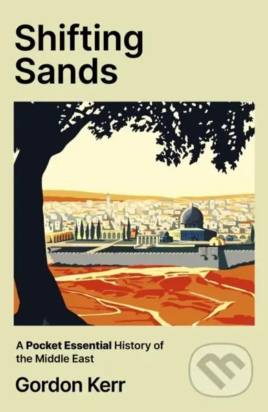 Shifting Sands (A Pocket Essential History of the Middle East) - kniha z kategorie Filozofie