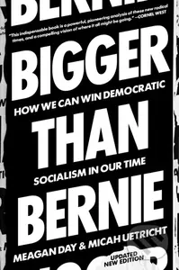 Bigger Than Bernie (How We Can Win Democratic Socialism in Our Time) - kniha z kategorie Humanitní a společenské vědy