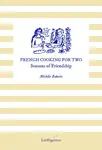 French Cooking for Two - Michele Roberts