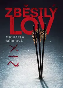 Zběsilý lov - Šůchová Michaela