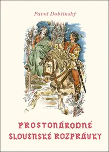 Prostonárodné slovenské rozprávky I - Pavol Dobšinský