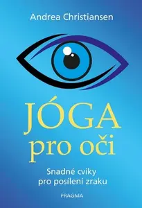 Jóga pro oči - Snadné cviky pro posílení zraku - Christiansen Andrea