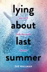 Lying About Last Summer - Wallman Sue
