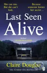 Last Seen Alive (The twisty thriller from the author of THE COUPLE AT NO 9) - kniha z kategorie Thrillery