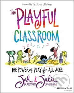 The Playful Classroom (The Power of Play for All Ages) - kniha z kategorie Humanitní a společenské vědy