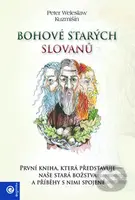 Bohové starých Slovanů (První kniha, která představuje naše stará božstva a příbehy s nimi spojené) - kniha z kategorie Mýty, pověsti a legendy