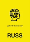 IT'S ALL IN YOUR HEAD - Russ