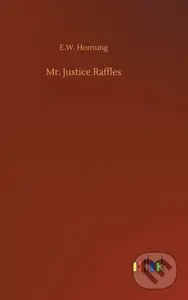 Mr. Justice Raffles - E W Hornung - kniha z kategorie Detektivky, thrillery a horory