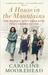 A House in the Mountains - Moorehead Caroline