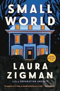 Small World (A Novel) - Zigman Laura - kniha z kategorie Společenská beletrie