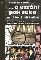 ...a vztáhl pak ruku na život bližního (poškozená) - Roman Cílek