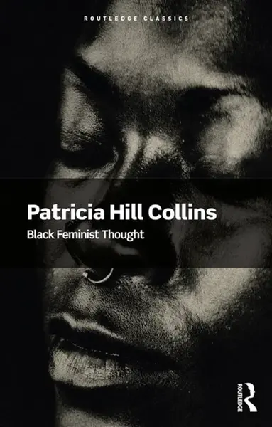 Black Feminist Thought - Patricia Hill Collins