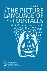 The Picture Language of Folktales - Friedel Lenz