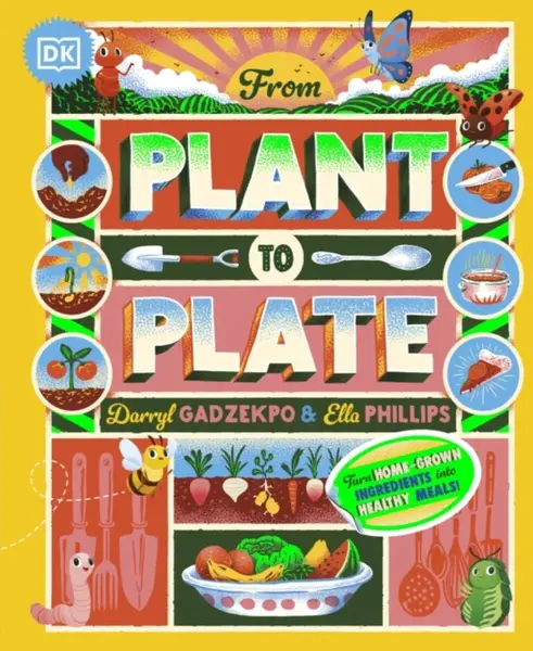 From Plant to Plate - Ella Phillips, Darryl Gadzekpo