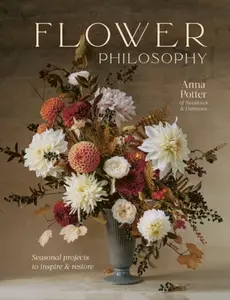 Flower Philosophy - Anna Potter, India Hobson