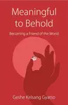 Meaningful to Behold - Geshe Kelsang Gyatso