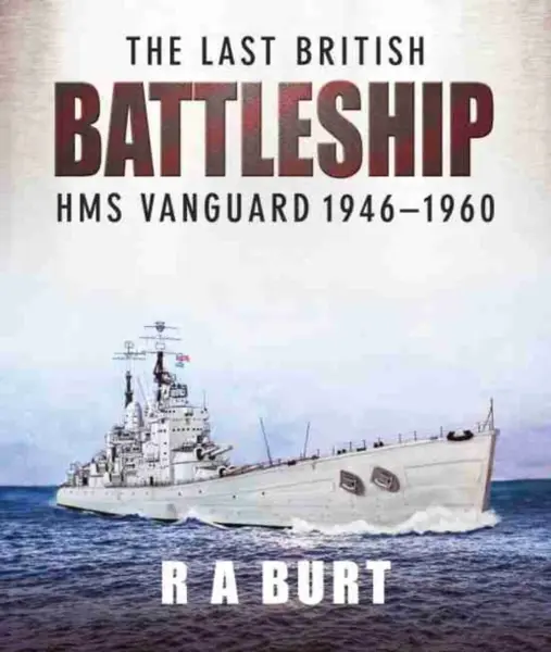 The Last British Battleship - R. A. Burt