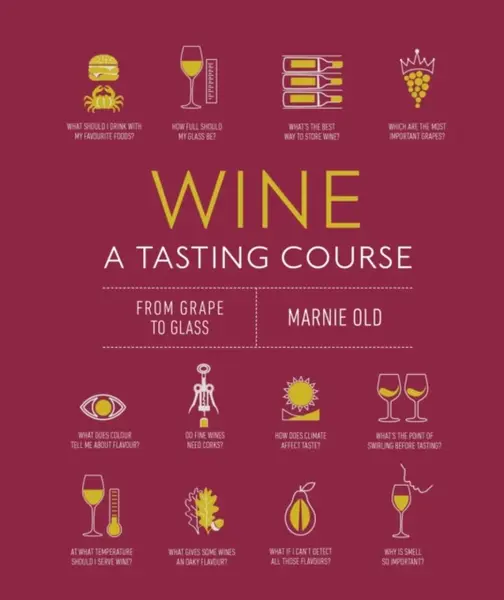 Wine A Tasting Course - Marnie Old