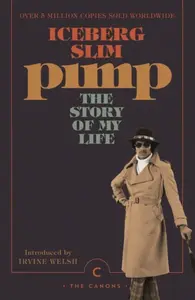 Pimp: The Story Of My Life - Iceberg Slim