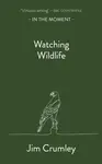 Watching Wildlife - Jim Crumley