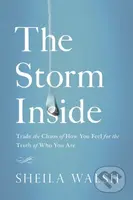 The Storm Inside (Trade the Chaos of How You Feel for the Truth of Who You Are) - kniha z kategorie Filozofie