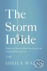 The Storm Inside (Trade the Chaos of How You Feel for the Truth of Who You Are) - kniha z kategorie Filozofie