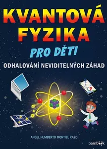 Kvantová fyzika pro děti - Montiel Angel