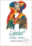 Láska? Děkuji, nechci. - Monika Pellová - kniha z kategorie Společenská beletrie
