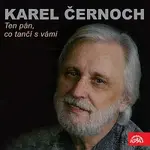 Karel Černoch – Ten pán, co tančí s vámi (a další písně)