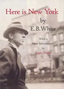 Here Is New York - Elwyn Brooks White