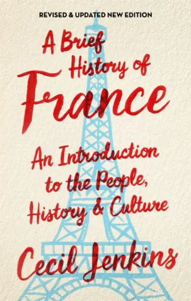 A Brief History of France, Revised and Updated - Cecil Jenkins