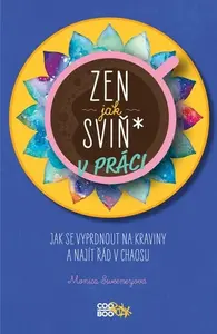 Zen jak sviň* v práci (poškozená) - Monica Sweeney