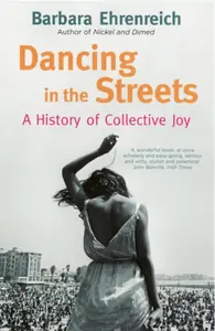 Dancing In The Streets - Barbara Ehrenreich