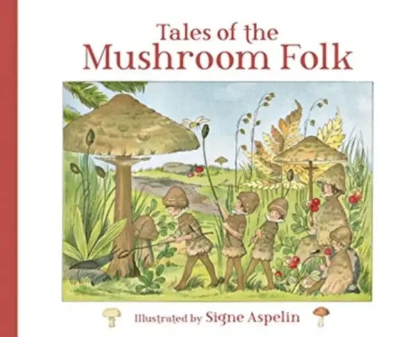 Tales of the Mushroom Folk - Signe Aspelin