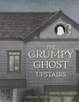The Grumpy Ghost Upstairs - Mamiko Shiotani