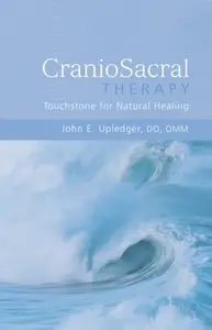 CranioSacral Therapy: Touchstone for Natural Healing - Upledger John E.