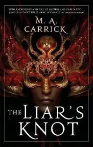 The Liar's Knot - Carrick M. A.