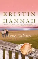 True Colours - Kristin Hannah - kniha z kategorie Společenská beletrie