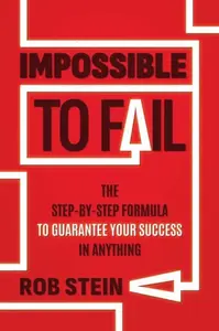 Impossible to Fail - Rob Stein