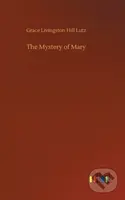 The Mystery of Mary - Grace Livingston Hill Lutz - kniha z kategorie Společenská beletrie