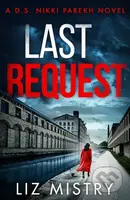 Last Request - Liz Mistry - kniha z kategorie Detektivky, thrillery a horory