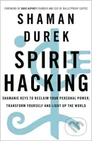 Spirit Hacking (Shamanic keys to reclaim your personal power, transform yourself and light up the world) - kniha z kategorie Zdraví a životní styl