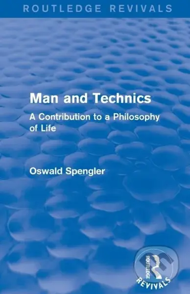 Routledge Revivals: Man and Technics (1932) (A Contribution to a Philosophy of Life) - kniha z kategorie Filozofie