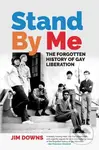 Stand By Me (The Forgotten History of Gay Liberation) - kniha z kategorie Humanitní a společenské vědy