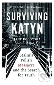 Surviving Katyn (Stalin's Polish Massacre and the Search for Truth) - kniha z kategorie Humanitní a společenské vědy
