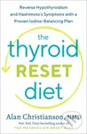 The Thyroid Reset Diet (Reverse Hypothyroidism and Hashimoto's Symptoms with a Proven Iodine-Balancing Plan) - kniha z kategorie Zdraví a životní styl