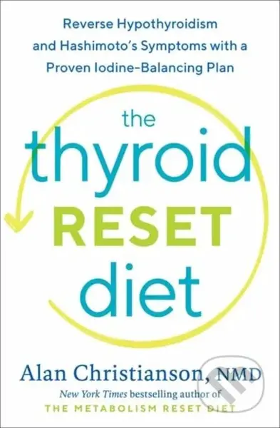 The Thyroid Reset Diet (Reverse Hypothyroidism and Hashimoto's Symptoms with a Proven Iodine-Balancing Plan) - kniha z kategorie Zdraví a životní styl