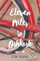 Eleven Miles to Oshkosh - Jim Guhl - kniha z kategorie Společenská beletrie