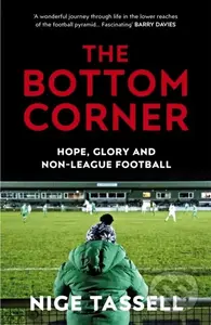 The Bottom Corner (Hope, Glory and Non-League Football) - kniha z kategorie Sport