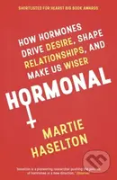 Hormonal (How Hormones Drive Desire, Shape Relationships, and Make Us Wiser) - kniha z kategorie Přírodní vědy a technika